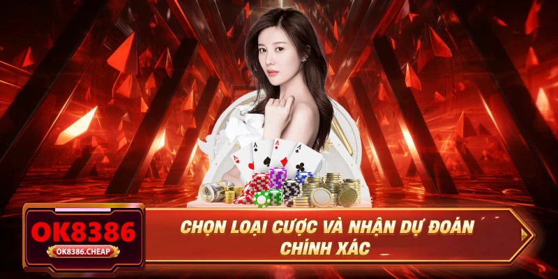 Chọn loại cược và nhận dự đoán chính xác