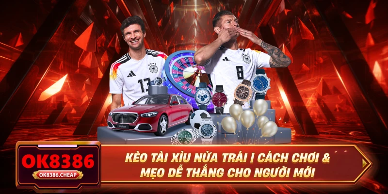 Kèo Tài Xỉu Nửa Trái | Cách Chơi & Mẹo Dễ Thắng Cho Người Mới