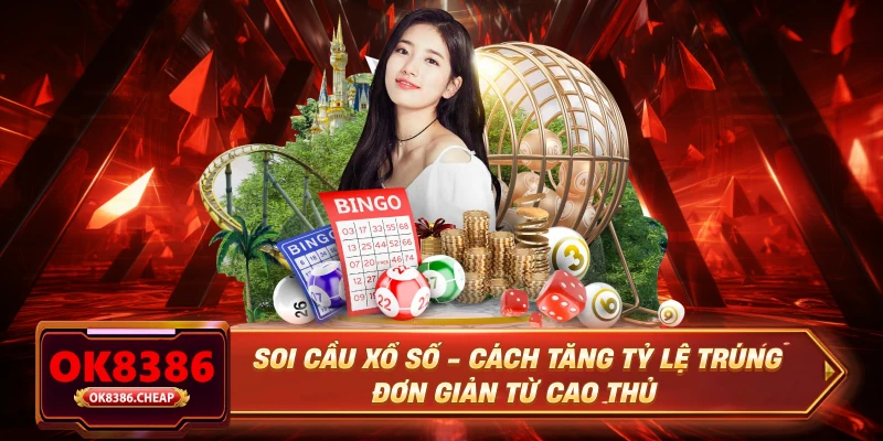 Soi Cầu Xổ Số - Cách Tăng Tỷ Lệ Trúng Đơn Giản Từ Cao Thủ