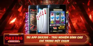 Tải App OK8386 – Trải Nghiệm Đỉnh Cao Chỉ Trong Một Chạm